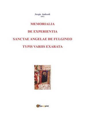 cover image of Memorialia de experientia sanctae Angelae de Fulgineo typis variis exarata